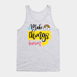 Make things happen Tank Top